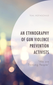 E-book, An Ethnography of Gun Violence Prevention Activists : "We are Thinking People", Lexington Books