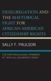 E-book, Desegregation and the Rhetorical Fight for African American Citizenship Rights : The Rhetorical/Legal Dynamics of "With All Deliberate Speed", Lexington Books