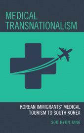 E-book, Medical Transnationalism : Korean Immigrants' Medical Tourism to South Korea, Lexington Books