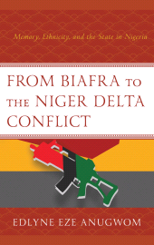E-book, From Biafra to the Niger Delta Conflict : Memory, Ethnicity, and the State in Nigeria, Lexington Books
