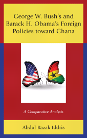 eBook, George W. Bush's and Barack H. Obama's Foreign Policies toward Ghana : A Comparative Analysis, Lexington Books