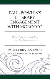 E-book, Paul Bowles's Literary Engagement with Morocco : Poetic Space, Liminality, and In-Betweenness, Lexington Books