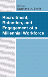 E-book, Recruitment, Retention, and Engagement of a Millennial Workforce, Lexington Books