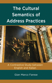 E-book, The Cultural Semantics of Address Practices : A Contrastive Study between English and Italian, Lexington Books