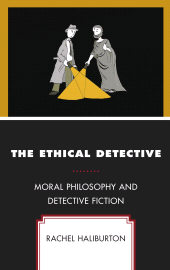 E-book, The Ethical Detective : Moral Philosophy and Detective Fiction, Lexington Books