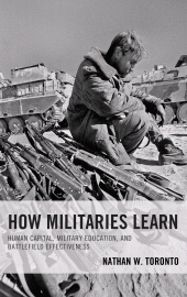 E-book, How Militaries Learn : Human Capital, Military Education, and Battlefield Effectiveness, Lexington Books