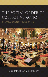 E-book, The Social Order of Collective Action : The Wisconsin Uprising of 2011, Lexington Books
