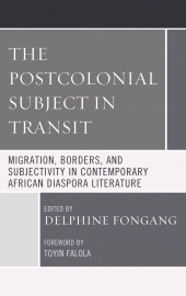 E-book, The Postcolonial Subject in Transit : Migration, Borders and Subjectivity in Contemporary African Diaspora Literature, Lexington Books
