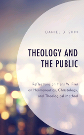 eBook, Theology and the Public : Reflections on Hans W. Frei on Hermeneutics, Christology, and Theological Method, Lexington Books
