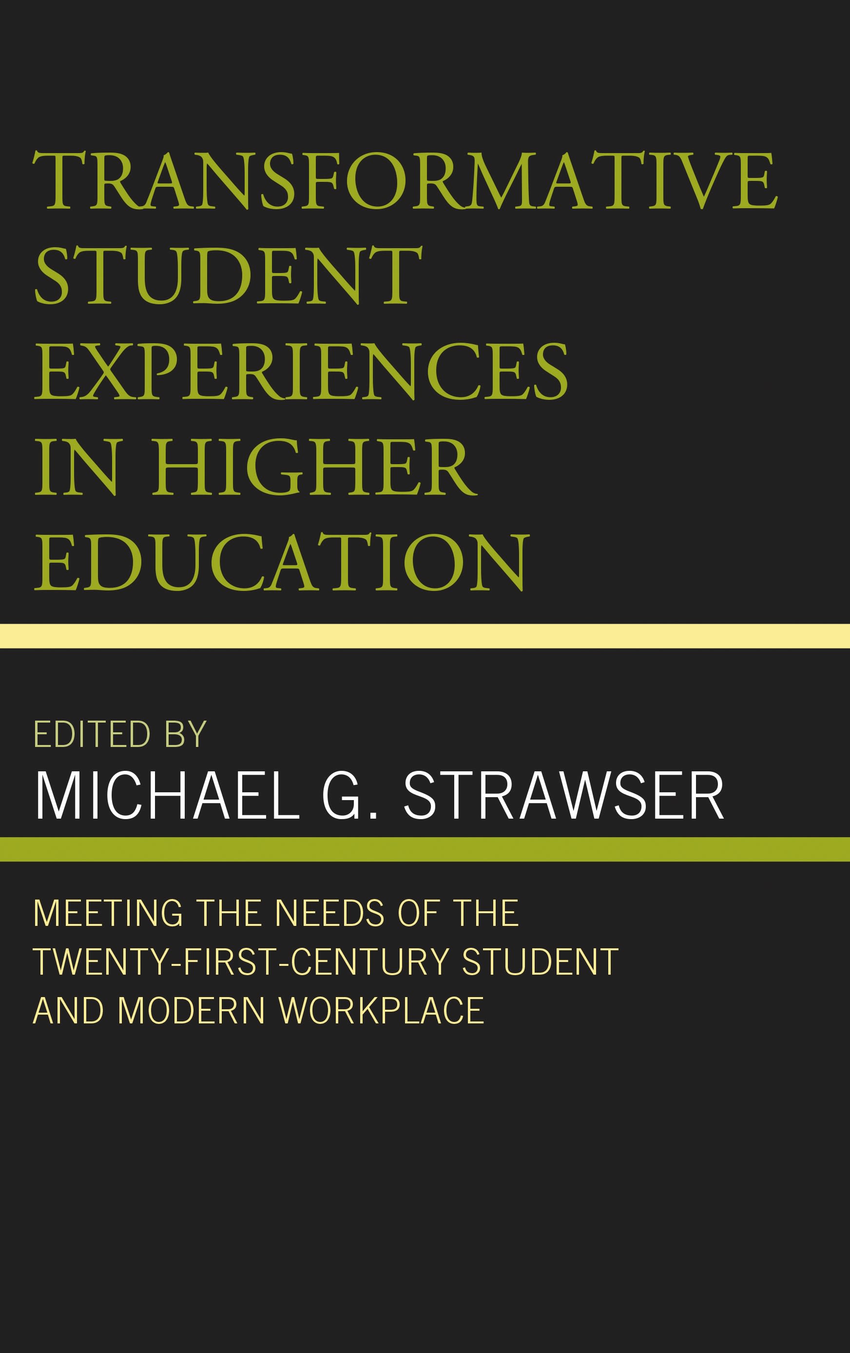 E-book, Transformative Student Experiences in Higher Education : Meeting the Needs of the Twenty-First Century Student and Modern Workplace, Lexington Books