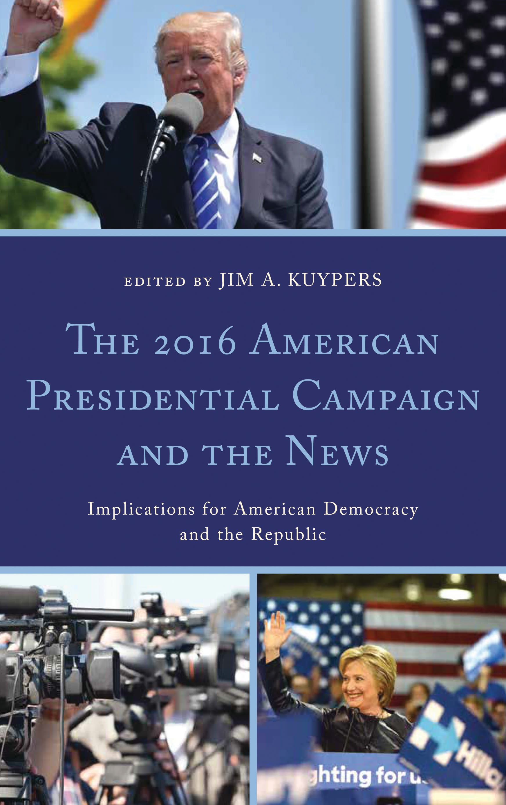 E-book, The 2016 American Presidential Campaign and the News : Implications for American Democracy and the Republic, Lexington Books