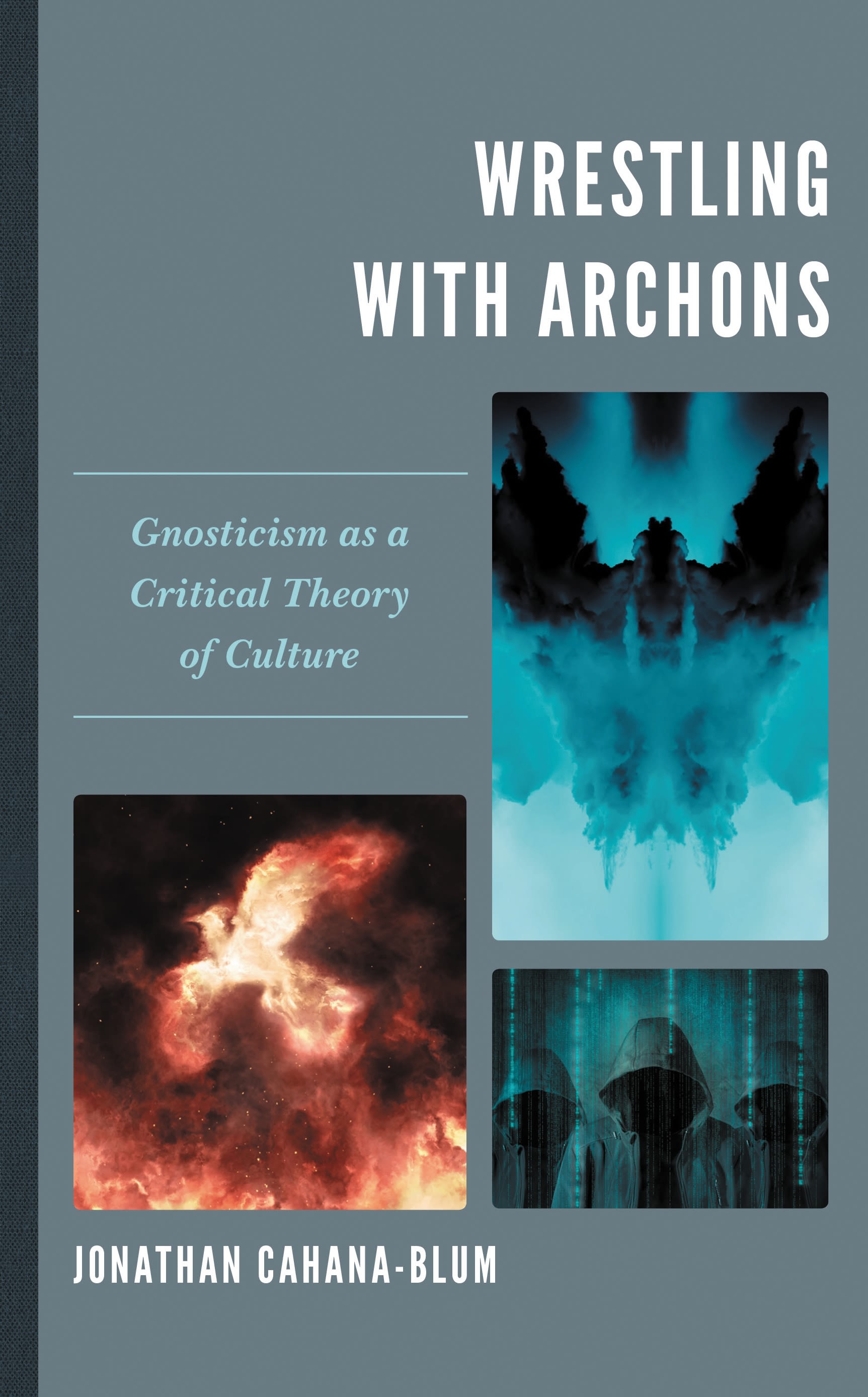 E-book, Wrestling with Archons : Gnosticism as a Critical Theory of Culture, Lexington Books
