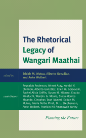 eBook, The Rhetorical Legacy of Wangari Maathai : Planting the Future, Lexington Books