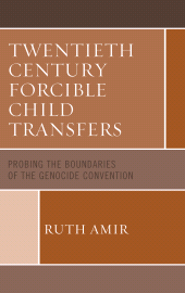 E-book, Twentieth Century Forcible Child Transfers : Probing the Boundaries of the Genocide Convention, Lexington Books