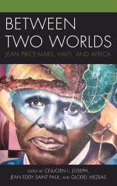 E-book, Between Two Worlds : Jean Price-Mars, Haiti, and Africa, Lexington Books