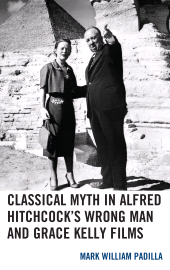eBook, Classical Myth in Alfred Hitchcock's Wrong Man and Grace Kelly Films, Lexington Books