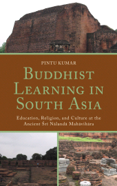 eBook, Buddhist Learning in South Asia : Education, Religion, and Culture at the Ancient Sri Nalanda Mahavihara, Lexington Books