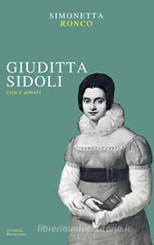 E-book, Giuditta Sidoli : vita e amori, Ronco, Simonetta, Licosia edizioni