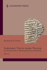 E-book, Sargonic Texts from Telloh in the Istanbul Archaeological Museums, Part 2, Foster, Benjamin R., Lockwood Press