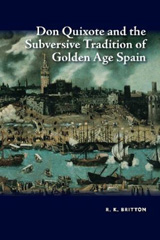 eBook, Don Quixote and the Subversive Tradition of Golden Age Spain, Britton, R. K., Liverpool University Press