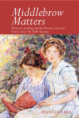 E-book, Middlebrow Matters : Women's reading and the literary canon in France since the Belle Époque, Liverpool University Press