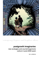 E-book, Postgrowth Imaginaries : New Ecologies and Counterhegemonic Culture in Post-2008 Spain, Liverpool University Press