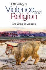 E-book, A Genealogy of Violence and Religion : Rene Girard in Dialogue, Liverpool University Press