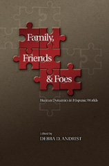 E-book, Family, Friends and Foes : Human Dynamics in Hispanic Worlds, Liverpool University Press