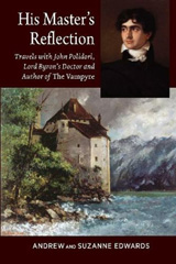 E-book, His Masters Reflection : Travels with John Polidori, Lord Byrons Doctor and Author of The Vampyre, Liverpool University Press