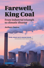 E-book, Farewell, King Coal : From Industrial Triumph to Climatic Disaster, Liverpool University Press