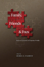 E-book, Family, Friends and Foes : Human Dynamics in Hispanic Worlds, Liverpool University Press