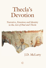 eBook, Thecla's Devotion : Narrative, Emotion and Identity in the Acts of Paul and Thecla, The Lutterworth Press