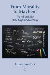 eBook, From Morality to Mayhem : The Fall and Rise of the English School Story, The Lutterworth Press