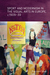 E-book, Sport and modernism in the visual arts in Europe, c. 1909-39, Manchester University Press