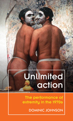 E-book, Unlimited action : The performance of extremity in the 1970s, Manchester University Press