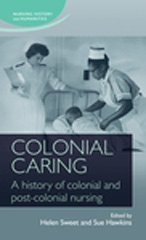 E-book, Colonial caring : A history of colonial and post-colonial nursing, Manchester University Press