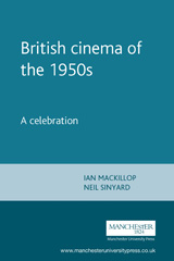 E-book, British cinema of the 1950s : A celebration, Manchester University Press
