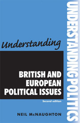 eBook, Understanding British and European political issues : Second edition, McNaughton, Krystyna, Manchester University Press
