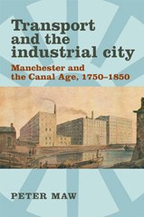 E-book, Transport and the industrial city : Manchester and the canal age, 1750-1850, Manchester University Press