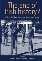 eBook, End of Irish history? : Reflections on the Celtic Tiger, Manchester University Press