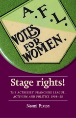 E-book, Stage rights! : The Actresses" Franchise League, activism and politics 1908-58, Manchester University Press
