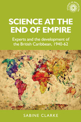 E-book, Science at the end of empire : Experts and the development of the British Caribbean, 1940-62, Manchester University Press