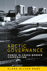 eBook, Arctic governance : Power in cross-border cooperation, Rowe, Elana Wilson, Manchester University Press