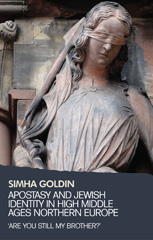 E-book, Apostasy and Jewish identity in High Middle Ages Northern Europe : 'Are you still my brother?', Goldin, Simha, Manchester University Press