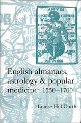 E-book, English almanacs, astrology and popular medicine, 1550-1700, Manchester University Press