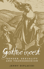 eBook, Gothic incest : Gender, sexuality and transgression, DiPlacidi, Jenny, Manchester University Press