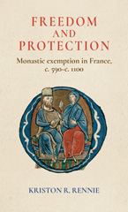 E-book, Freedom and protection : Monastic exemption in France, c. 590-c. 1100, Manchester University Press