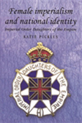E-book, Female imperialism and national identity : Imperial Order Daughters of the Empire, Manchester University Press