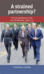 E-book, Strained partnership? : US-UK relations in the era of détente, 1969-77, Robb, Thomas, Manchester University Press