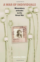 E-book, War of individuals : Bloomsbury attitudes to the Great War, Atkin, Jonathan, Manchester University Press